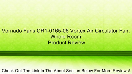 Vornado Fans CR1-0165-06 Vortex Air Circulator Fan, Whole Room Review