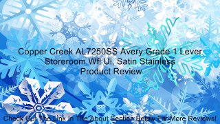 Copper Creek AL7250SS Avery Grade 1 Lever Storeroom Wfl Ul, Satin Stainless Review