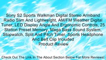 Sony S2 Sports Walkman Digital Stereo Armband Radio Slim And Lightweight, AM/FM Weather Digital Tuner, LED Display Angle And Ergonomic Controls, 25 Station Preset Memory, Mega Bass Sound System, Stopwatch, Split And Pitch Timer, Sports Headphone And Belt
