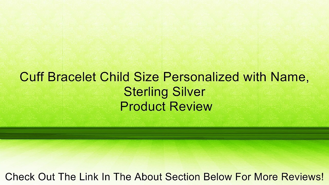Cuff Bracelet Child Size Personalized with Name, Sterling Silver Review