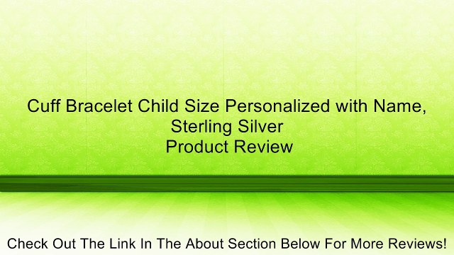 Cuff Bracelet Child Size Personalized with Name, Sterling Silver Review