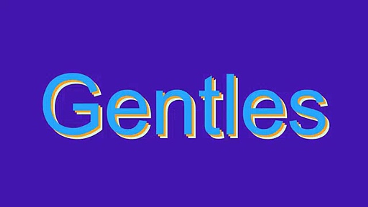 How to Pronounce Gentles
