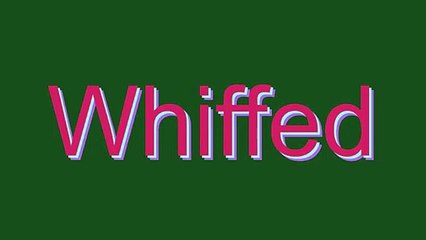 How to Pronounce Whiffed