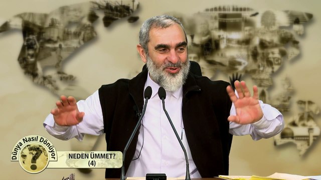 10) Dünya Nasıl Dönüyor? - NEDEN ÜMMET ? (4) - Nureddin YILDIZ - Sosyal Doku Vakfı