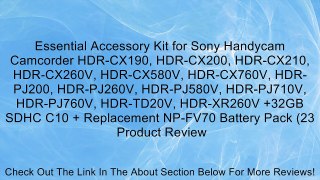 Essential Accessory Kit for Sony Handycam Camcorder HDR-CX190, HDR-CX200, HDR-CX210, HDR-CX260V, HDR-CX580V, HDR-CX760V, HDR-PJ200, HDR-PJ260V, HDR-PJ580V, HDR-PJ710V, HDR-PJ760V, HDR-TD20V, HDR-XR260V +32GB SDHC C10 + Replacement NP-FV70 Battery Pack (23