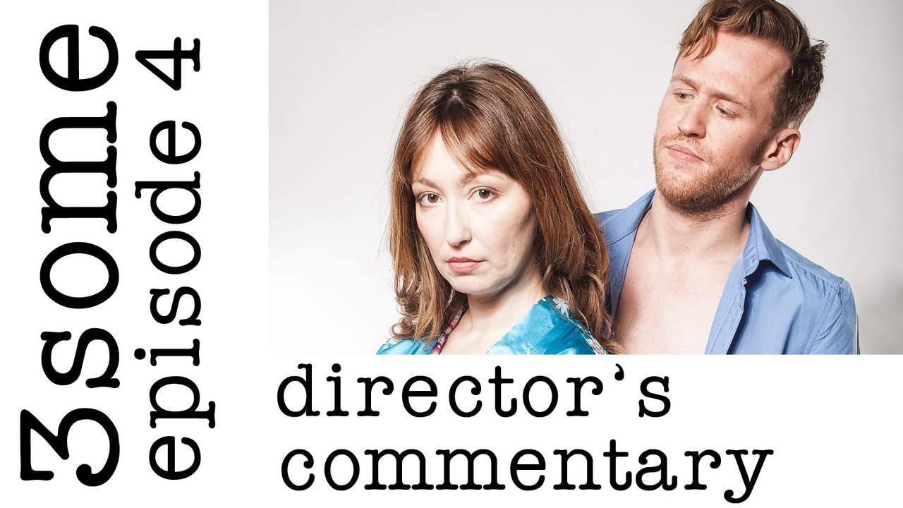 Director's Commentary 3some Episode 4