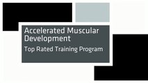 Accelerated Muscular Development - Top Rated Training Program