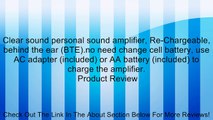 Clear sound personal sound amplifier, Re-Chargeable, behind the ear (BTE).no need change cell battery, use AC adapter (included) or AA battery (included) to charge the amplifier. Review