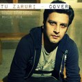Tu Zaruri - Zid (Cover by Fahad)