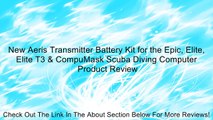 New Aeris Transmitter Battery Kit for the Epic, Elite, Elite T3 & CompuMask Scuba Diving Computer Review