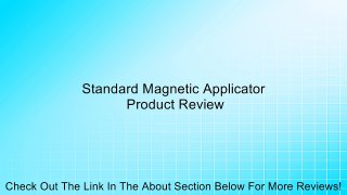 Standard Magnetic Applicator Review
