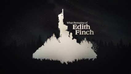 What Remains of Edith Finch - Trailer d'annonce