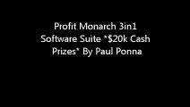 Profit Monarch 3in1 Software Suite  20k Cash Prizes By Paul Ponna