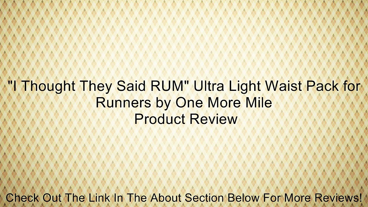 "I Thought They Said RUM" Ultra Light Waist Pack for Runners by One More Mile Review