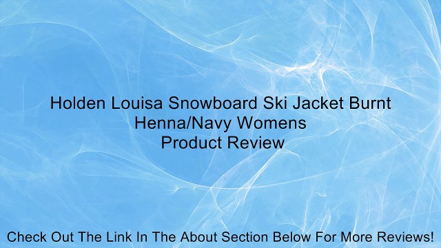 Holden Louisa Snowboard Ski Jacket Burnt Henna/Navy Womens Review