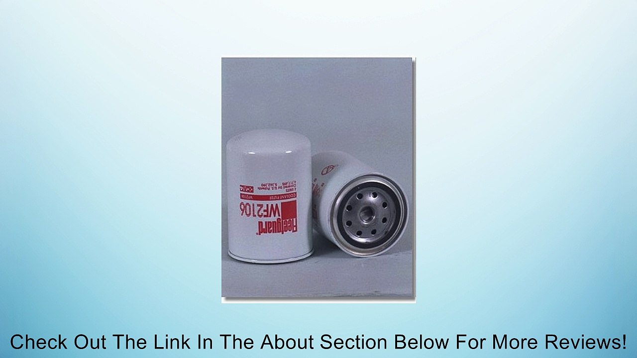 FLEETGUARD WATER FILTER WF2106 (Xref:BALDWIN BW5082;DONALDSON P552106;FRAM PR3907;NAPA 4206;PUROLATOR W55072;WIX 24206) Review