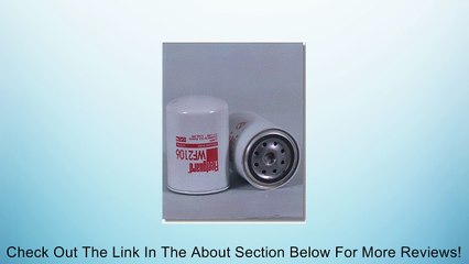 FLEETGUARD WATER FILTER WF2106 (Xref:BALDWIN BW5082;DONALDSON P552106;FRAM PR3907;NAPA 4206;PUROLATOR W55072;WIX 24206) Review