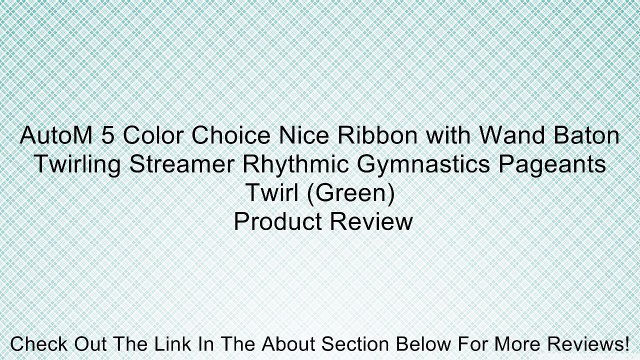AutoM 5 Color Choice Nice Ribbon with Wand Baton Twirling Streamer Rhythmic Gymnastics Pageants Twirl (Green) Review