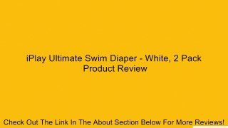iPlay Ultimate Swim Diaper - White, 2 Pack Review