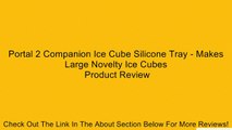 Portal 2 Companion Ice Cube Silicone Tray - Makes Large Novelty Ice Cubes Review