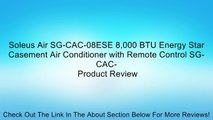 Soleus Air SG-CAC-08ESE 8,000 BTU Energy Star Casement Air Conditioner with Remote Control SG-CAC- Review