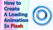 Flash Tutorial - How To Create A Loading Animation