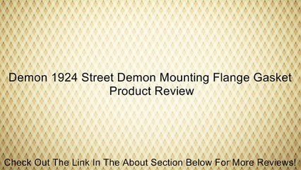 Demon 1924 Street Demon Mounting Flange Gasket Review