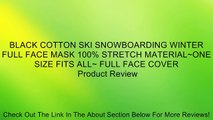 BLACK COTTON SKI SNOWBOARDING WINTER FULL FACE MASK 100% STRETCH MATERIAL~ONE SIZE FITS ALL~ FULL FACE COVER Review