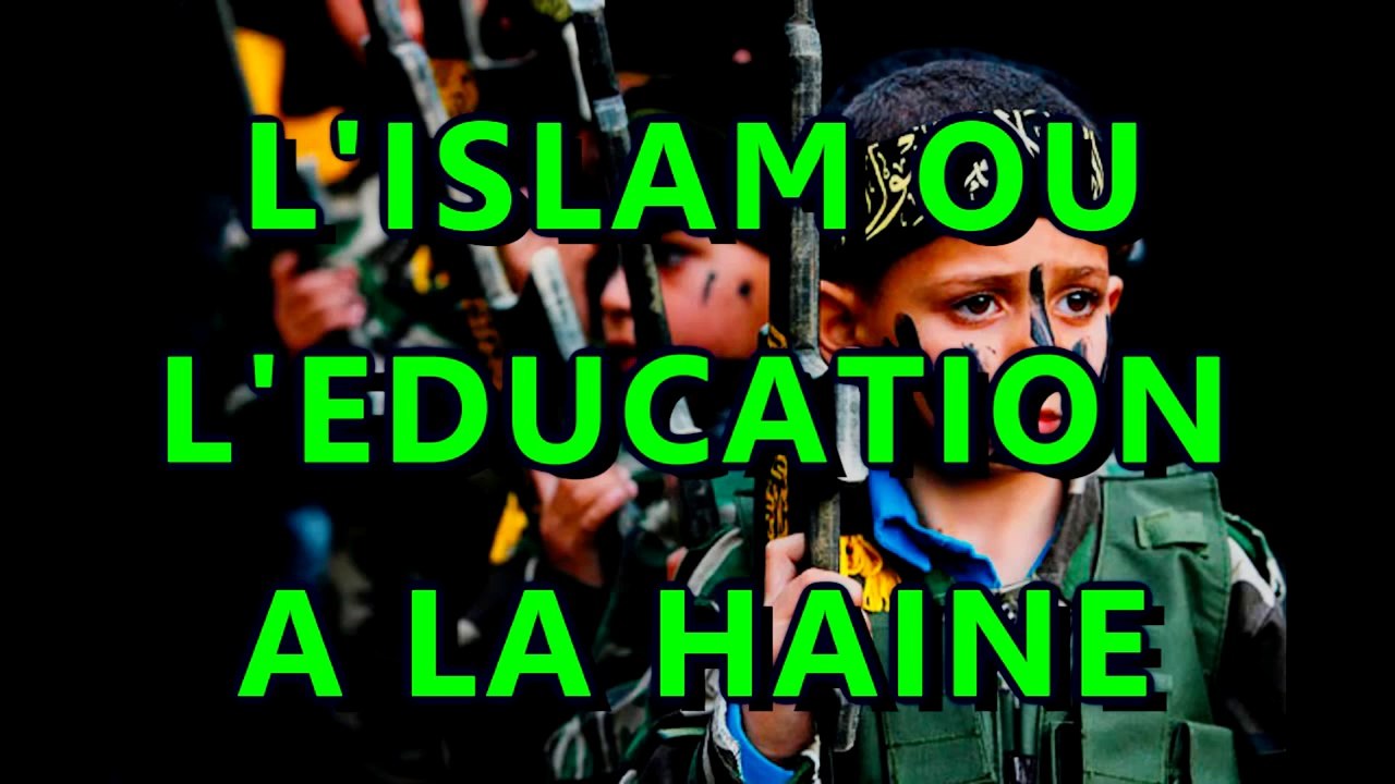 L'islam ou l'éducation à la haine