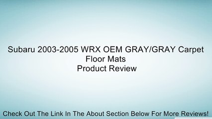 Subaru 2003-2005 WRX OEM GRAY/GRAY Carpet Floor Mats Review
