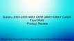 Subaru 2003-2005 WRX OEM GRAY/GRAY Carpet Floor Mats Review