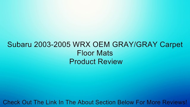 Subaru 2003-2005 WRX OEM GRAY/GRAY Carpet Floor Mats Review