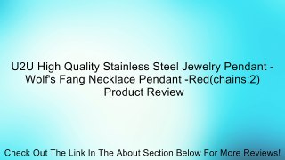 U2U High Quality Stainless Steel Jewelry Pendant - Wolf's Fang Necklace Pendant -Red(chains:2) Review