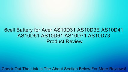 6cell Battery for Acer AS10D31 AS10D3E AS10D41 AS10D51 AS10D61 AS10D71 AS10D73 Review