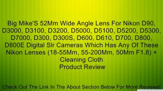 Big Mike'S 52Mm Wide Angle Lens For Nikon D90, D3000, D3100, D3200, D5000, D5100, D5200, D5300, D7000, D300, D300S, D600, D610, D700, D800, D800E Digital Slr Cameras Which Has Any Of These Nikon Lenses (18-55Mm, 55-200Mm, 50Mm F1.8) + Cleaning Cloth Revie