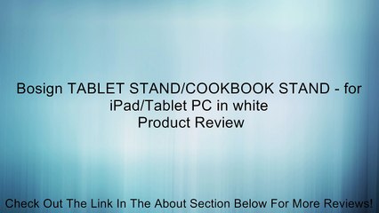 Bosign TABLET STAND/COOKBOOK STAND - for iPad/Tablet PC in white Review