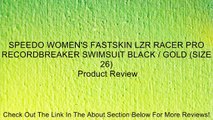 SPEEDO WOMEN'S FASTSKIN LZR RACER PRO RECORDBREAKER SWIMSUIT BLACK / GOLD (SIZE 26) Review