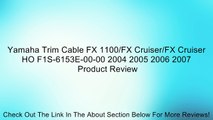 Yamaha Trim Cable FX 1100/FX Cruiser/FX Cruiser HO F1S-6153E-00-00 2004 2005 2006 2007 Review