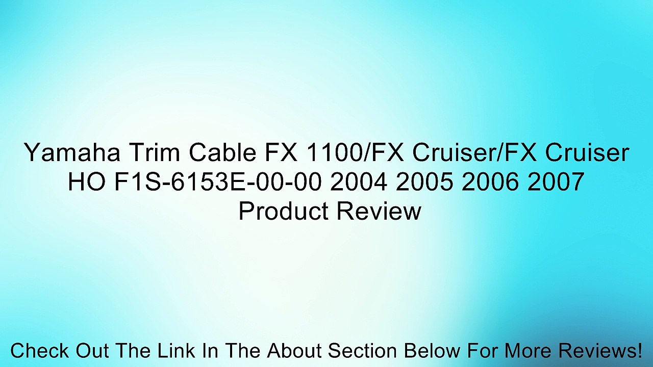 Yamaha Trim Cable FX 1100/FX Cruiser/FX Cruiser HO F1S-6153E-00-00 2004 2005 2006 2007 Review