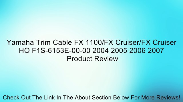 Yamaha Trim Cable FX 1100/FX Cruiser/FX Cruiser HO F1S-6153E-00-00 2004 2005 2006 2007 Review