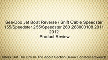 Sea-Doo Jet Boat Reverse / Shift Cable Speedster 155/Speedster 255/Speedster 260 268000108 2011 2012 Review