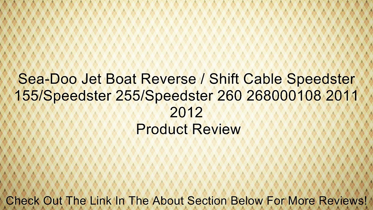 Sea-Doo Jet Boat Reverse / Shift Cable Speedster 155/Speedster 255/Speedster 260 268000108 2011 2012 Review
