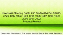 Kawasaki Steering Cable 750 SX/Sxi/Sxi Pro 59406-3726 1992 1993 1994 1995 1996 1997 1998 1999 2000 2001 2002 Review