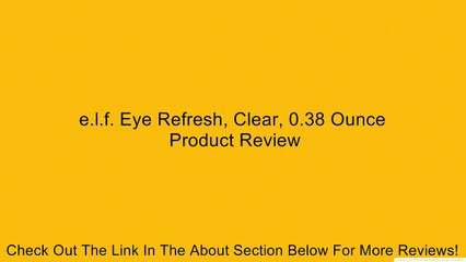 e.l.f. Eye Refresh, Clear, 0.38 Ounce Review