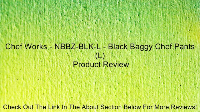Chef Works - NBBZ-BLK-L - Black Baggy Chef Pants (L) Review