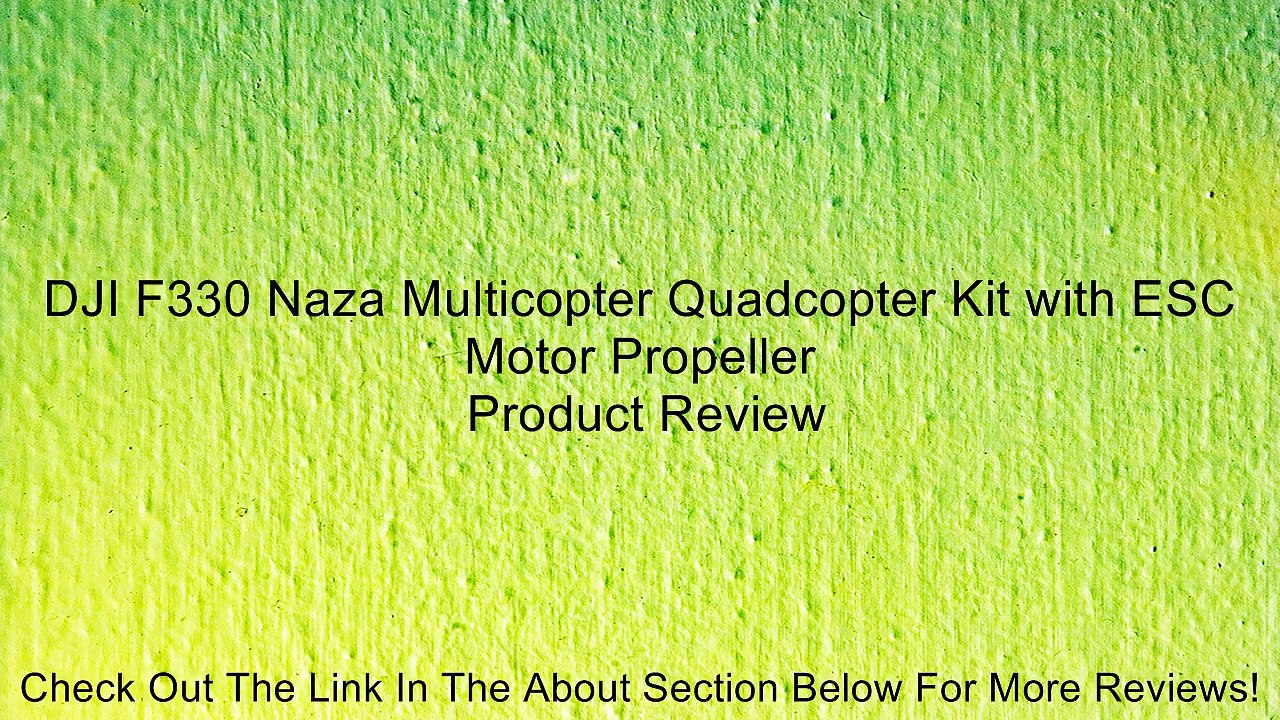 DJI F330 Naza Multicopter Quadcopter Kit with ESC Motor Propeller Review