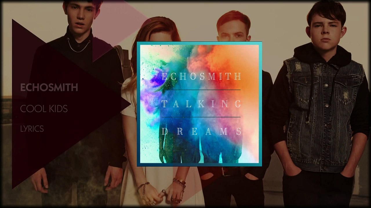 Echosmith ~ Cool Kids ~ Lyrics