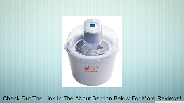 Metro Fulfillment House 639713535952 1.5-Quart Automatic Ice-Cream Maker with LCD Timer Review