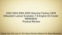 2002 2003 2004 2005 Genuine Factory OEM Mitsubishi Lancer Evolution 7 8 Engine Oil Cooler MR464630 Review