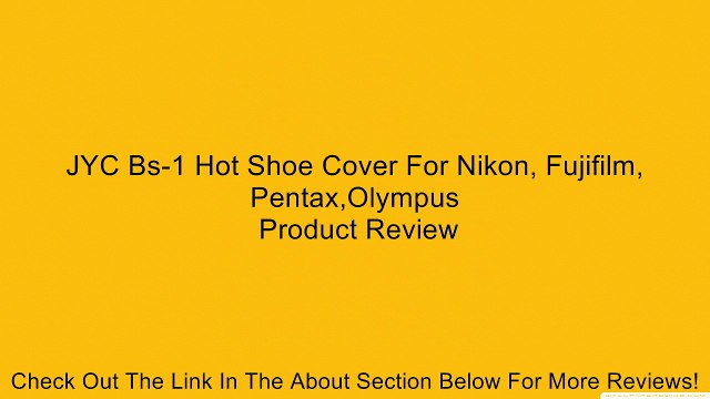 JYC Bs-1 Hot Shoe Cover For Nikon, Fujifilm, Pentax,Olympus Review